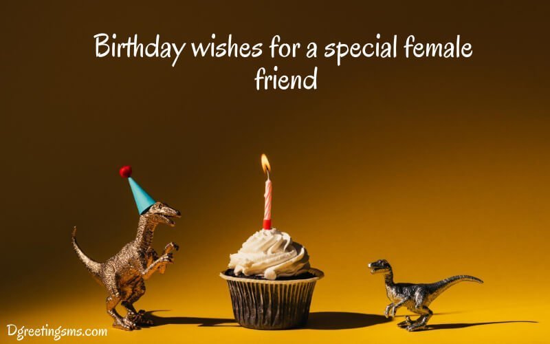 Birthday Wishes For A Special Female Friend