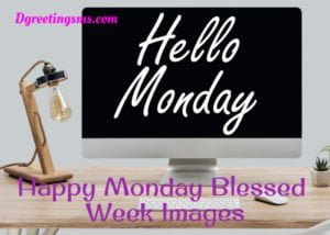 Happy Monday Blessed Week Images
