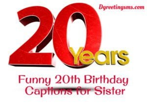 Funny 20th Birthday Captions for Sister